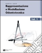 Rappresentazione e modellazione odontotecnica. Con tavole anatomiche. Per le Scuole superiori. Con espansione online. Vol. 1 libro