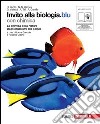 Invito alla biologia. Blu. La chimica della natura-Dagli organismi alle cellule. Per le Scuole superiori. Con espansione online libro