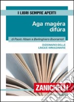 Aga magéra difùra. Dizionario delle lingue immaginarie libro