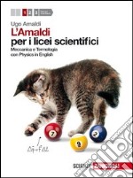 LAmaldi per i licei scientifici, vol.1 Meccanica e Termologia con Physics 