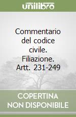 Commentario del codice civile. Filiazione. Artt. 231-249 libro