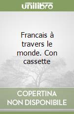 Francais à travers le monde. Con cassette libro