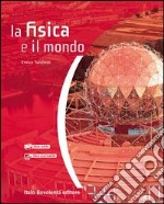 La Fisica E Il Mondo - (lms Libro Misto Scaricabile) libro