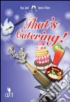 That's catering! CLIL for english. Per le Scuole superiori. Con espansione online libro