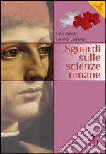 Sguardi sulle scienze umane. Moduli di psicologia e metodologia. Per il primo biennio delle Scuole superiori. Con espansione online libro