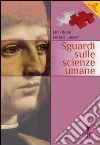 SGUARDI SULLE SCIENZE UMANE (LMS LIBRO MISTO SCARICABILE) libro