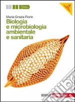 Biologia e microbiologia ambientale e sanitaria. Vol. unico. Per le Scuole superiori. Con risorse online libro usato