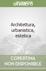 Architettura, urbanistica, estetica libro