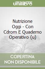 Nutrizione Oggi - Con Cdrom E Quaderno Operativo (u)