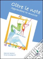 Oltre le note. Apprendere la musica. Per la 2ª classe degli Ist. professionali settore servizi socio-sanitari e il Liceo delle scienze umane. Con espansione online