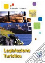 Legislazione turistica. Per la 4ª e 5ª classe degli Ist. tecnici per il turismo e professionali indirizzo turistico