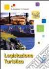 Legislazione turistica. Per la 4ª e 5ª classe degli Ist. tecnici per il turismo e professionali indirizzo turistico libro