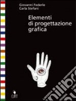 Elementi di progettazione grafica. Per il Liceo artistico. Con espansione online libro