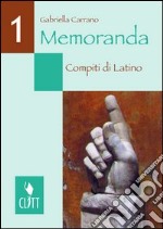 Memoranda. Compiti di latino. Per i Licei e gli Ist. magistrali. Vol. 1 libro