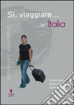 Sì; viaggiare... in Italia. Per gli Ist. Tecnici e professionali a indirizzo turistico. Vol. 1 libro