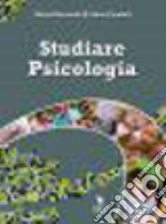 Studiare psicologia (Studiare Psicologia (a cura di Maria Bernardi e Anna Condolf)) libro