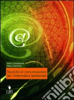 Tecniche di comunicazione per l'informatica gestionale. Per gli Ist. professionali indirizzo informatico. Con CD-ROM