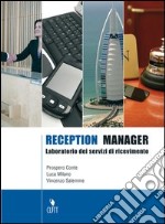 Reception manager. Laboratorio dei servizi di ricevimento. Per gli Ist. professionali alberghieri. Con espansione online libro