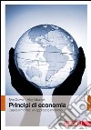 Principi di economia. Capire il mondo: un approccio moderno. Con Contenuto digitale (fornito elettronicamente) libro