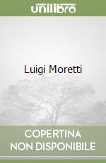 Luigi Moretti libro