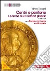 Centri e periferie. Per le Scuole superiori. Con D libro