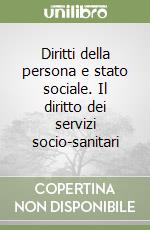 Diritti della persona e stato sociale. Il diritto dei servizi socio-sanitari libro