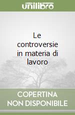 Le controversie in materia di lavoro libro