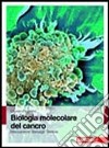 Biologia molecolare del cancro. Meccanismi, bersagli, terapie libro