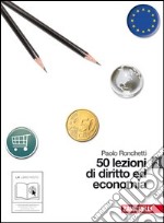 50 lezioni di diritto e economia. Per le Scuole superiori. Con espansione online libro