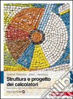 Struttura e progetto dei calcolatori. Con CD-ROM libro