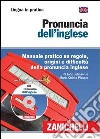 Pronuncia dell'inglese. Manuale pratico su regole, origini e difficoltà della pronuncia inglese. Con CD-ROM libro