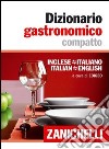 Dizionario gastronomico compatto. Inglese-italiano italian-english libro