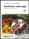 Nutrizione e salute oggi. Compendio di scienza dell'alimentazione. Per le Scuole superiori. Con CD-ROM libro