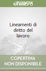 Lineamenti di diritto del lavoro libro