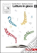 Letture in gioco. Per le Scuole superiori. Con espansione online. Vol. 1 libro