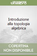 Introduzione alla topologia algebrica libro