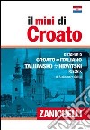 Il mini di croato. Dizionario croato-italiano italiano-croato libro