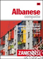 Albanese. Dizionario compatto albanese-italiano, italisht-shqip