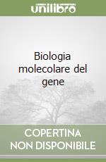 Biologia molecolare del gene (1) libro