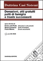 Donazioni, atti gratuiti, patti di famiglia e trusts successorii. Con CD-ROM libro