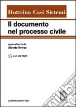 Il documento nel processo civile. Dottrina, casi, sistemi. Con CD-ROM libro