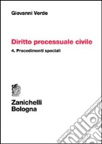 Diritto processuale civile. Vol. 4: Procedimenti speciali libro