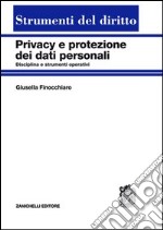 Privacy e protezione dei dati personali. Disciplina e strumenti operativi libro