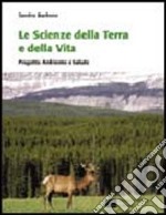 Le scienze della terra e la scienza della vita. Progetto ambiente e salute. Per le Scuole superiori libro