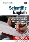 Scientific English. L'inglese scientifico per relazioni e conferenze in medicina, biologia e scienze naturali libro