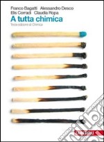 A tutta chimica. Volume unico. Per le Scuole superiori. Con espansione online libro