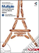 Multiple cours de français pour les élèves italiens. Livre de l'élève-Cahier des exercices-Memento grammaticale. Per la Scuola media. Con espansione online. Vol. 1 libro