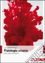 Fisiologia umana. Dalle cellule ai sistemi