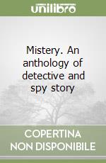 Mistery. An anthology of detective and spy story