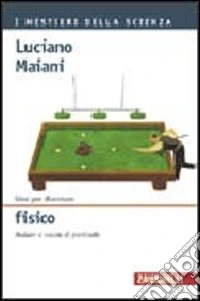 Idee per diventare fisico. Andare a caccia di particelle libro